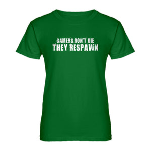 Womens Gamers Don't Die They Respawn Ladies' T-shirt
