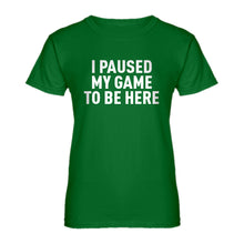 Womens I Paused My Game to Be Here Ladies' T-shirt