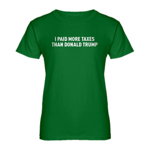 Womens I PAID MORE TAXES THAN DONALD TRUMP Ladies' T-shirt