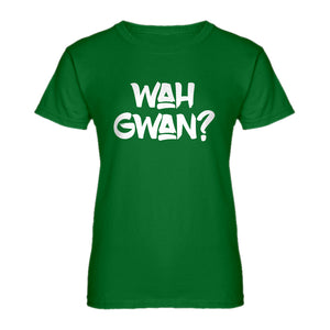 Womens Wah Gwan? Ladies' T-shirt