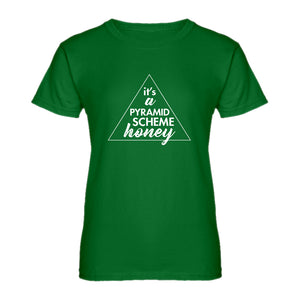 Womens It's a Pyramid Scheme Honey Ladies' T-shirt