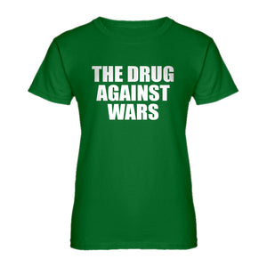 Womens The Drug Against Wars Ladies' T-shirt