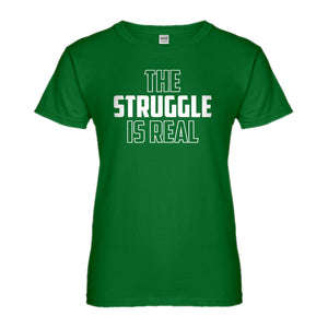Womens The Struggle is Real Ladies' T-shirt