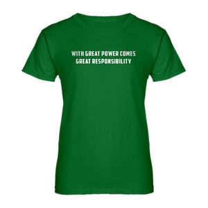 Womens With Great Power Comes Great Responsibility Ladies' T-shirt