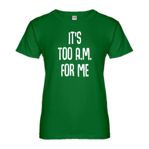 Womens It's too A.M. for me Ladies' T-shirt