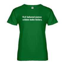 Womens Well Behaved Women Don’t Make History Ladies' T-shirt