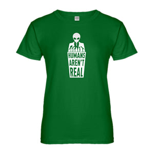 Womens Humans Aren't Real Ladies' T-shirt