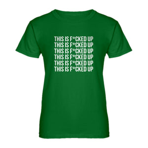 Womens This is F*CKED UP Ladies' T-shirt