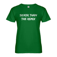 Womens Sicker Than The Remix Ladies' T-shirt