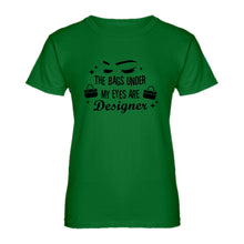 Womens The Bags Under My Eyes are Designer Ladies' T-shirt