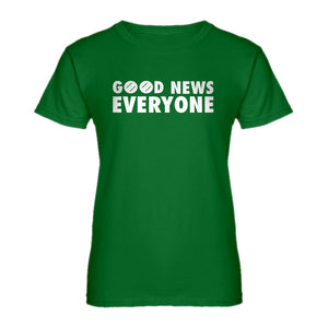 Womens GOOD NEWS EVERYONE Ladies' T-shirt
