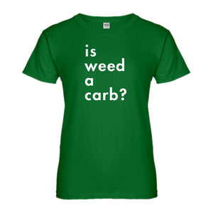 Womens Is Weed a Carb Ladies' T-shirt