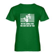 Womens We're Gonna Free the Shit Out of You Ladies' T-shirt