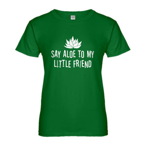 Womens Say Aloe to my Little Friend Ladies' T-shirt