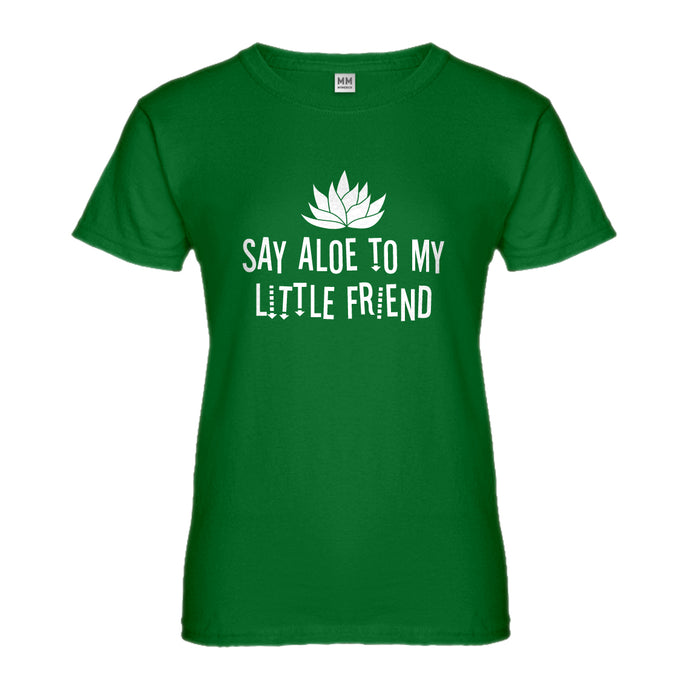 Womens Say Aloe to my Little Friend Ladies' T-shirt