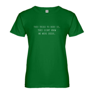 Womens They Tried to Bury Us Ladies' T-shirt
