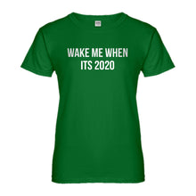 Womens Wake Me When its 2020 Ladies' T-shirt