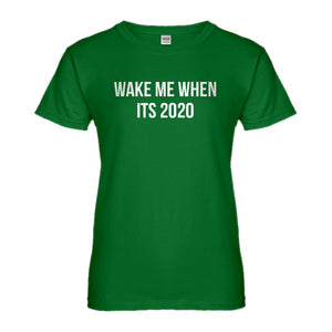 Womens Wake Me When its 2020 Ladies' T-shirt