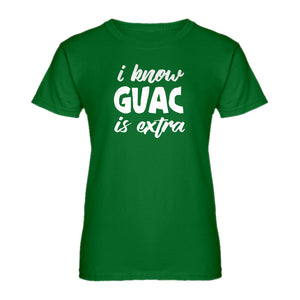Womens I Know GUAC is extra Ladies' T-shirt