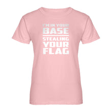 Womens I'm In Your Base Stealing Your Flag Ladies' T-shirt