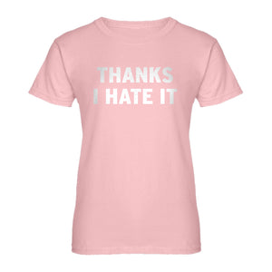 Womens Thanks, I Hate It Ladies' T-shirt