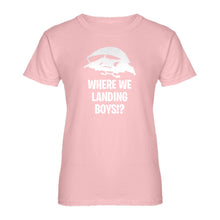 Womens Where We Landing Boys?! Ladies' T-shirt