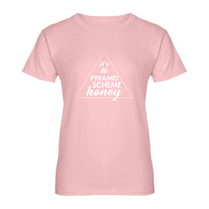 Womens It's a Pyramid Scheme Honey Ladies' T-shirt