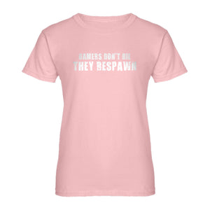 Womens Gamers Don't Die They Respawn Ladies' T-shirt