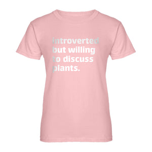 Womens Introverted But Willing to Discuss Plants Ladies' T-shirt