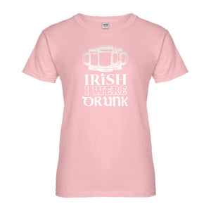 Womens Irish I Were Drunk Ladies' T-shirt