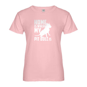 Womens Home is Where my Pit Bull is Ladies' T-shirt