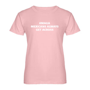 Womens MAGA Mexicans Always Get Across Ladies' T-shirt