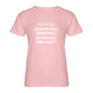 Womens Yes I'm Tall Ladies' T-shirt