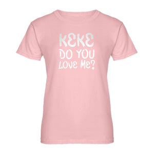 Womens Keke Do you Love me? Ladies' T-shirt
