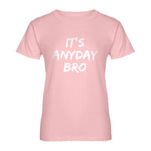 Womens Its Any Day Bro Ladies' T-shirt