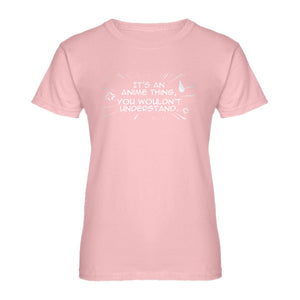 Womens Its an Anime Thing Ladies' T-shirt