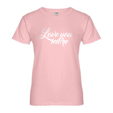 Womens Love You More Ladies' T-shirt