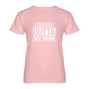 Womens Straight Outta My Mom Ladies' T-shirt
