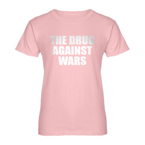Womens The Drug Against Wars Ladies' T-shirt
