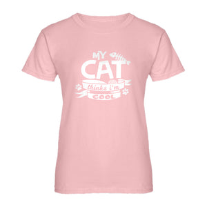 Womens My Cat Thinks I'm Cool Ladies' T-shirt