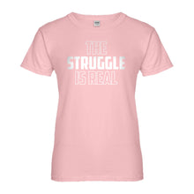 Womens The Struggle is Real Ladies' T-shirt