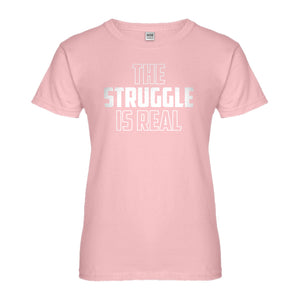 Womens The Struggle is Real Ladies' T-shirt