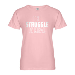 Womens The Struggle is Real Ladies' T-shirt