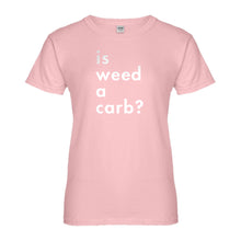 Womens Is Weed a Carb Ladies' T-shirt