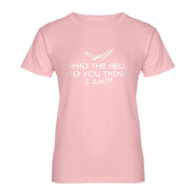 Womens Who the Hell Do You Think I Am!? Ladies' T-shirt