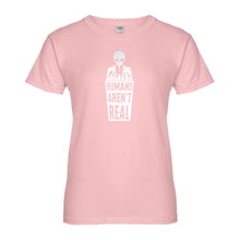 Womens Humans Aren't Real Ladies' T-shirt
