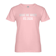 Womens Wake Me When its 2020 Ladies' T-shirt
