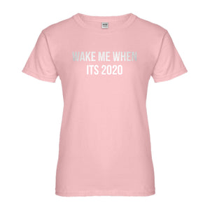 Womens Wake Me When its 2020 Ladies' T-shirt