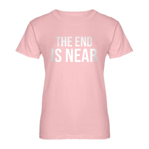 Womens The End is Near Ladies' T-shirt