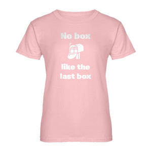 Womens No box like the last box Ladies' T-shirt